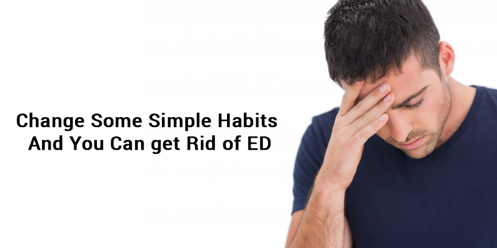 Change some simple habits and you can get rid of ED